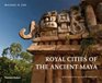 Royal Cities of the Ancient Maya