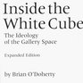 Inside the White Cube The Ideology of the Gallery Space