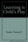 Learning Is Child's Play