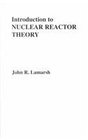 Introduction to Nuclear Reactor Theory