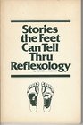 Stories That Feet Can Tell Thru Reflexology