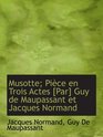 Musotte Pice en Trois Actes  Guy de Maupassant et Jacques Normand