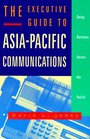 The Executive Guide to AsiaPacific Communications Doing Business Across the Pacific