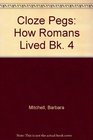 Cloze Pegs How Romans Lived Bk 4