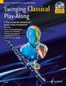 Swinging Classical PlayAlong 12 Pieces from the Classical Era in Easy Swing Arrangements Clarinet Book/CD