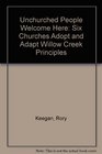 Unchurched People Welcome Here Six Churches Adopt and Adapt Willow Creek Principles