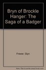 Bryn of Brockle Hanger The Saga of a Badger