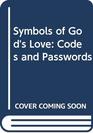 Symbols of God's Love Codes and Passwords