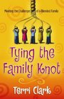 Tying the Family Knot Meeting the Challenges of a Blended Family