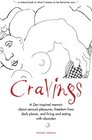 Cravings: A Zen-inspired memoir about sensual pleasures, freedom from dark places, and living and eating with abandon