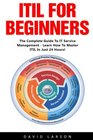 ITIL For Beginners The Complete Guide To IT Service Management  Learn How To Master ITIL In Just 24 Hours