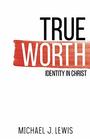 True Worth Identity in Christ