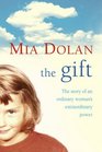 The Gift The Story of an Ordinary Woman's Extraordinary Power