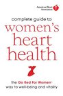 American Heart Association Complete Guide to Women's Heart Health The Go Red for Women Way to WellBeing  Vitality