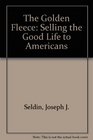 The Golden Fleece Selling the Good Life to Americans