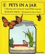 Pets in a Jar Collecting and Caring for Small Wild Animals