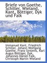 Briefe von Goethe Schiller Wieland Kant Bttiger Dyk und Falk