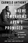 Where Tomorrows Aren't Promised A Memoir of Survival and Hope