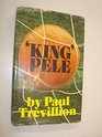 King Pele An appreciation
