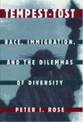 TempestTost Race Immigration and the Dilemmas of Diversity