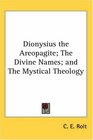 Dionysius the Areopagite The Divine Names and The Mystical Theology