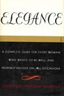 Elegance A Complete Guide For Every Woman Who Wants To Be Well and Properly Dressed For All Occasions