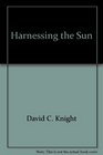 Harnessing the Sun The Story of Solar Energy