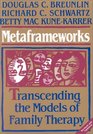 Metaframeworks  Transcending the Models of Family Therapy