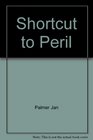 Shortcut to Peril