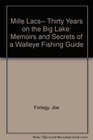 Mille Lacs Thirty Years on the Big Lake  Memoirs and Secrets of a Walleye Fishing Guide