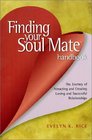 Finding Your Soul Mate Handbook The Journey of Attracting and Creating Loving and Successful Relationships