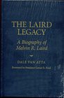The Laird Legacy A Biography of Melvin R Laird