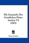 Die Gesprache Des Goettlichen Pietro Aretino V2
