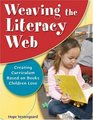 Weaving The Literacy Web Creating Curriculum Based On Books Children Love