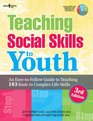 Teaching Social Skills to Youth An Easytofollow Guide to Teaching 183 Basic to Complex Life Skills