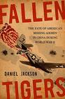 Fallen Tigers The Fate of America's Missing Airmen in China during World War II
