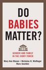 Do Babies Matter Gender and Family in the Ivory Tower