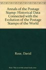 Annals Of The Postage Stamp Historical Data Connected With The Evolution Of The
