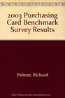 2003 Purchasing Card Benchmark Survey Results
