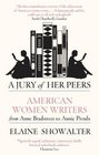A Jury of Her Peers American Women Writers from Anne Bradstreet to Annie Proulx