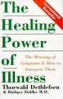 The Healing Power of Illness The Meaning of Symptoms and How to Interpret Them