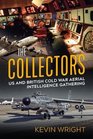 The Collectors US and British Cold War aerial intelligence gathering