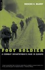 Foot Soldier A Combat Infantryman's War in Europe