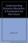 Understanding Distance Education A Framework for the Future