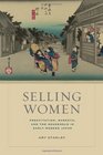 Selling Women Prostitution Markets and the Household in Early Modern Japan