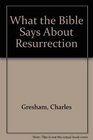 What the Bible Says About Resurrection