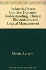 Industrial Stress Injuries Dynamic Understanding Clinical       Illustrations and Logical Management