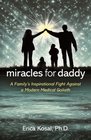 Miracles for Daddy: A Family's Inspirational Fight Against a Modern Medical Goliath