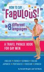 How to Say 'Fabulous' in 8 Different Languages A Travel Phrase Book for Gay Men