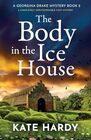 The Body in the Ice House A completely unputdownable cozy mystery